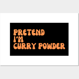 Pretend I'm Curry Powder Posters and Art